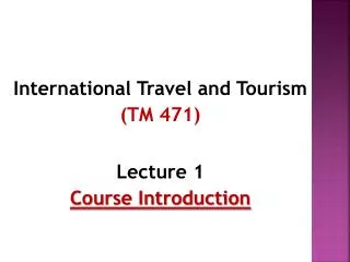 International Travel and Tourism (TM 471) Lecture 1 Course Introduction
