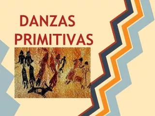 danzas primitivas