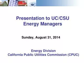 Presentation to UC/CSU Energy Managers