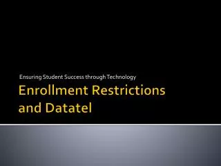Enrollment Restrictions and Datatel