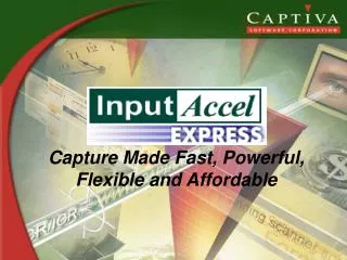 Capture Made Fast, Powerful, Flexible and Affordable