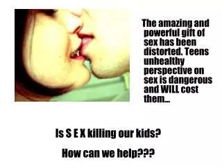 Is S E X killing our kids? How can we help???