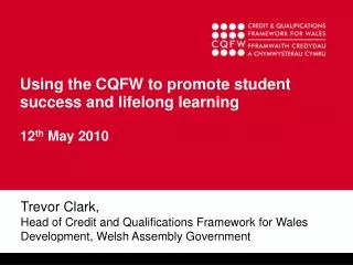 Using the CQFW to promote student success and lifelong learning 12 th May 2010