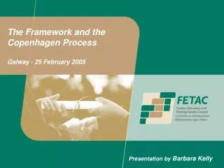 The Framework and the Copenhagen Process Galway - 25 February 2005