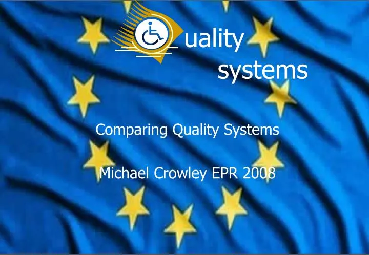 comparing quality systems michael crowley epr 2008