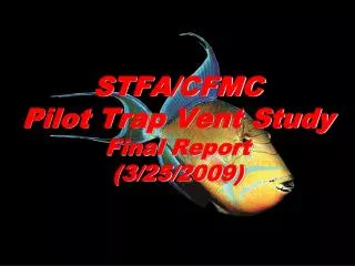 STFA/CFMC Pilot Trap Vent Study Final Report (3/25/2009)