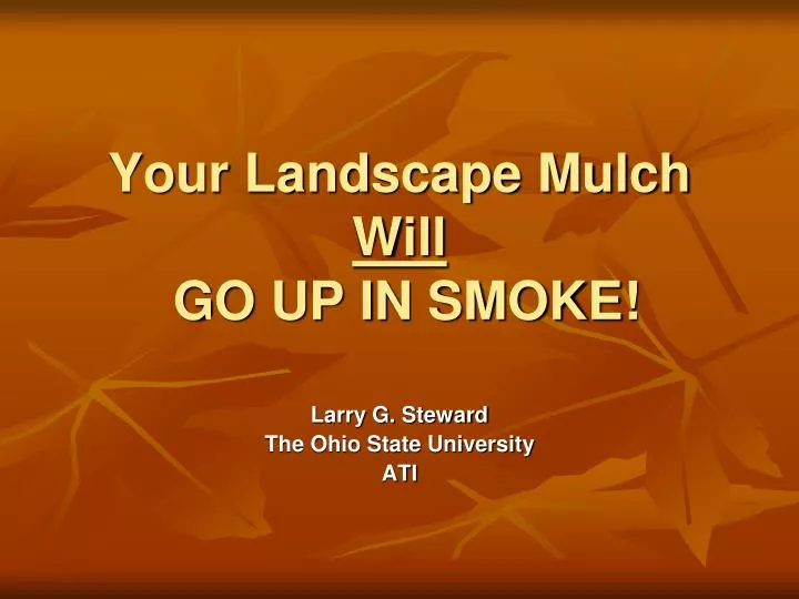 your landscape mulch will go up in smoke