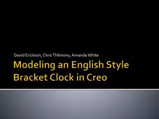 Modeling an English Style Bracket Clock in Creo