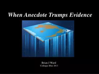 When Anecdote Trumps Evidence