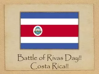 Battle of Rivas Day!! Costa Rica!!
