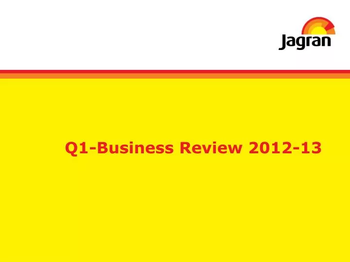 q1 business review 2012 13