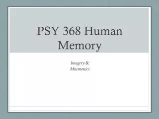 PSY 368 Human Memory