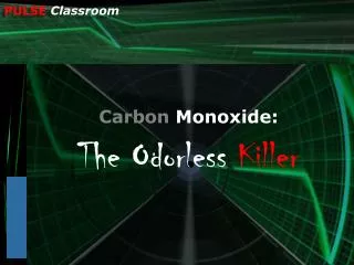 Carbon Monoxide: The Odorless Killer