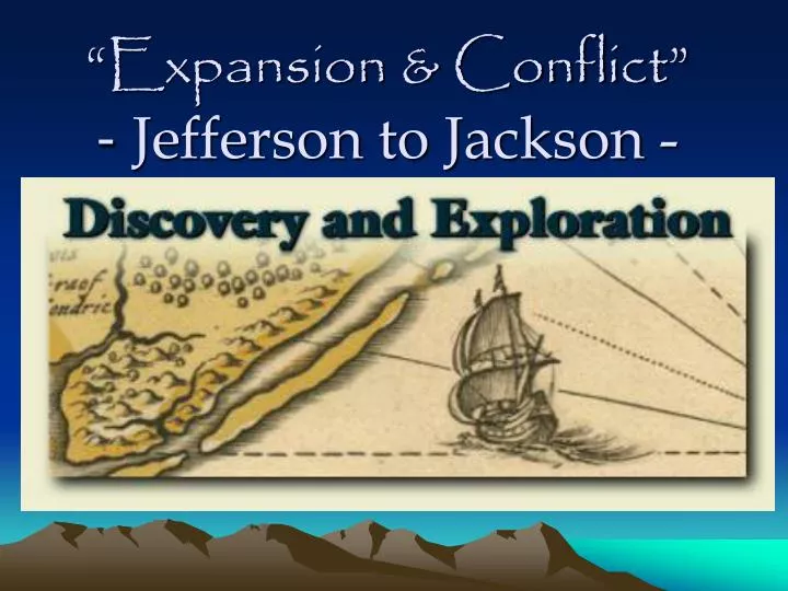 expansion conflict jefferson to jackson