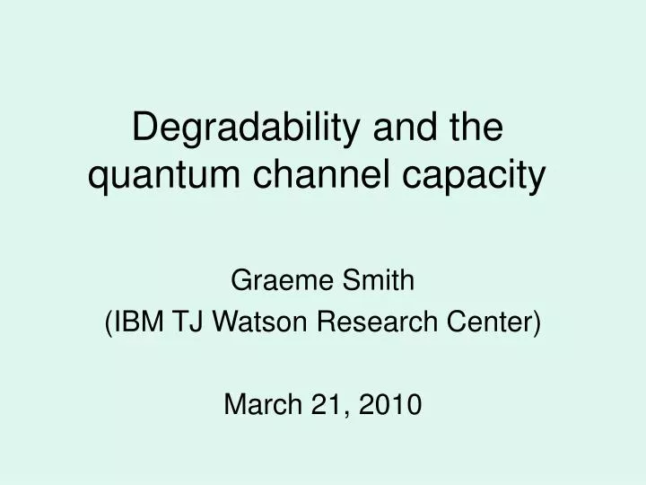 degradability and the quantum channel capacity