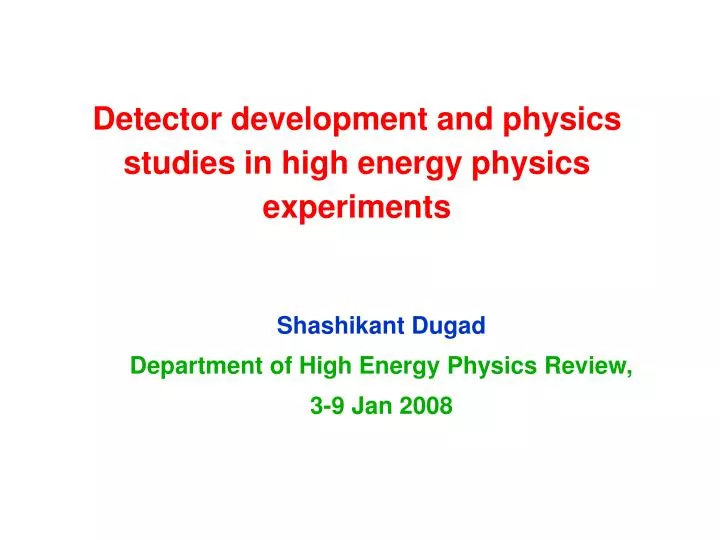 shashikant dugad department of high energy physics review 3 9 jan 2008