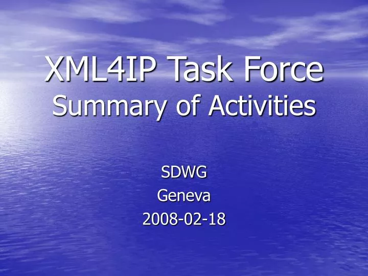 xml4ip task force summary of activities