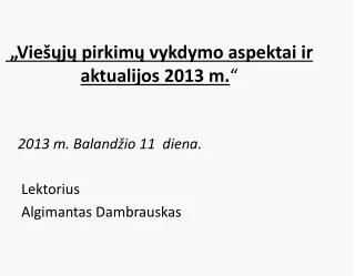 „Viešųjų pirkimų vykdymo aspektai ir aktualijos 2013 m. “