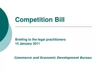 Competition Bill Briefing to the legal practitioners 14 January 2011