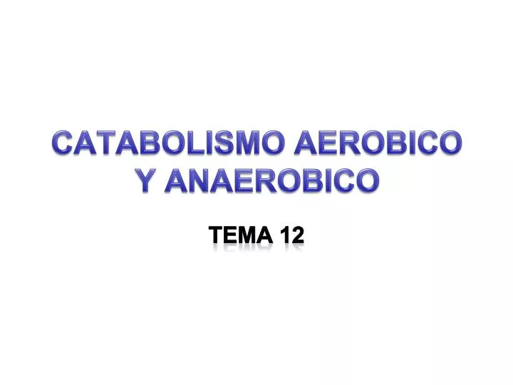 catabolismo aerobico y anaerobico