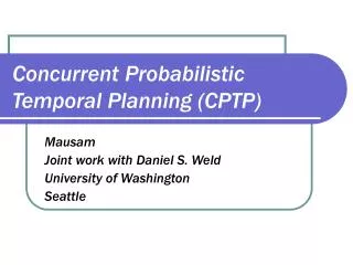 Concurrent Probabilistic Temporal Planning (CPTP)