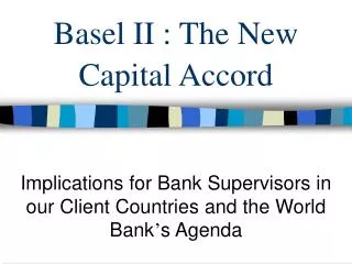 Basel II : The New Capital Accord