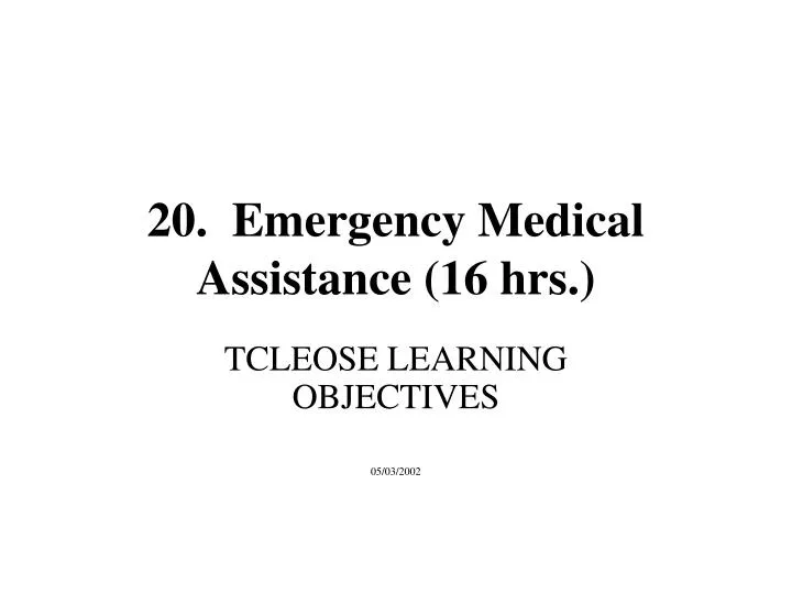 20 emergency medical assistance 16 hrs