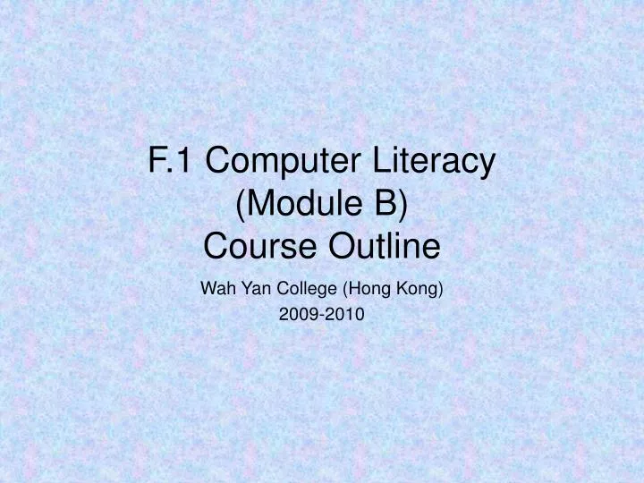 f 1 computer literacy module b course outline