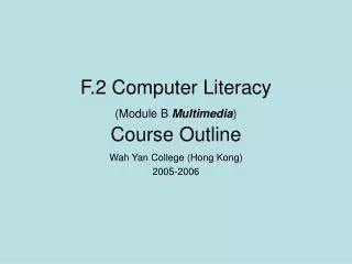 F.2 Computer Literacy (Module B Multimedia ) Course Outline