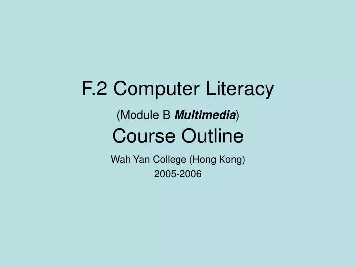 f 2 computer literacy module b multimedia course outline
