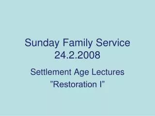 Sunday Family Service 24.2.2008