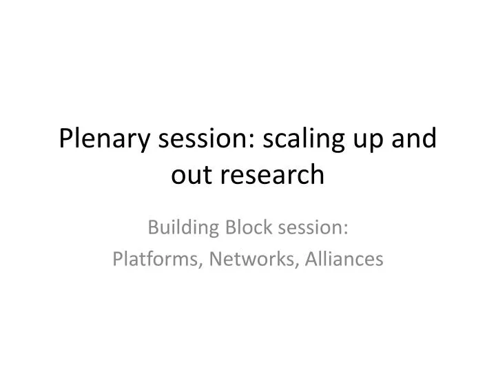 plenary session scaling up and out research