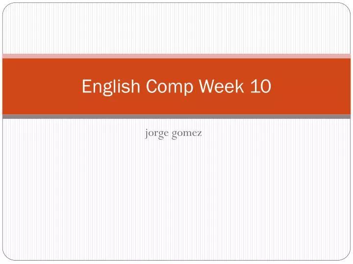 english comp week 10
