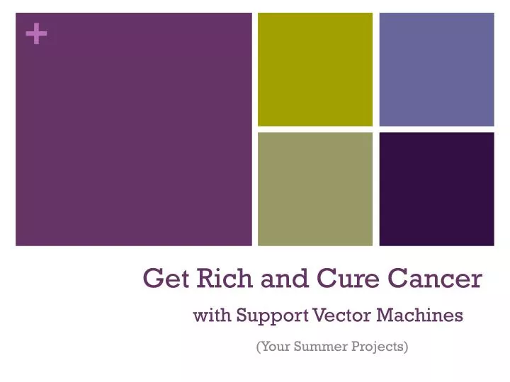 get rich and cure cancer with support vector machines