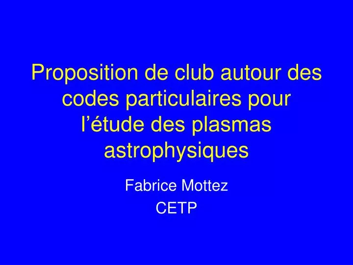 proposition de club autour des codes particulaires pour l tude des plasmas astrophysiques
