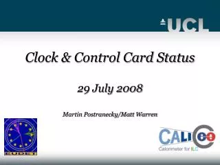 Clock &amp; Control Card Status 29 July 2008 Martin Postranecky/Matt Warren