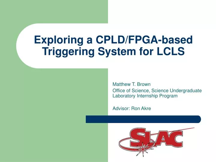 exploring a cpld fpga based triggering system for lcls