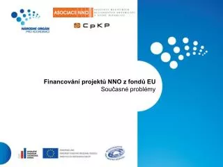 Financování projektů NNO z fondů EU Současné problémy