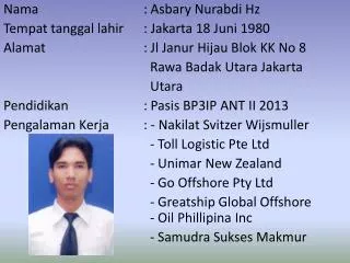 Nama 			: Asbary Nurabdi Hz Tempat tanggal lahir 	: Jakarta 18 Juni 1980