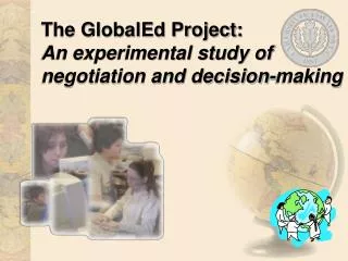 The GlobalEd Project: An experimental study of negotiation and decision-making