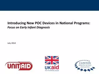 Introducing New POC Devices in National Programs: Focus on Early Infant Diagnosis July 2014