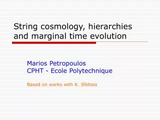 String cosmology, hierarchies and marginal time evolution