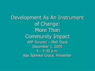 Development As An Instrument of Change: More Than Community Impact