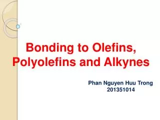 Bonding to Olefins, Polyolefins and Alkynes