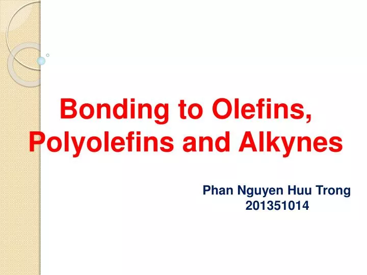 bonding to olefins polyolefins and alkynes