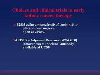 Choices and clinical trials in early kidney cancer therapy