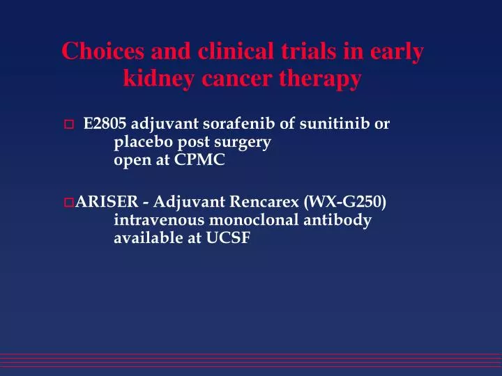 choices and clinical trials in early kidney cancer therapy
