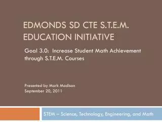 Edmonds SD CTE S.T.E.M. Education Initiative