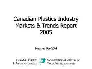 Canadian Plastics Industry Markets &amp; Trends Report 2005