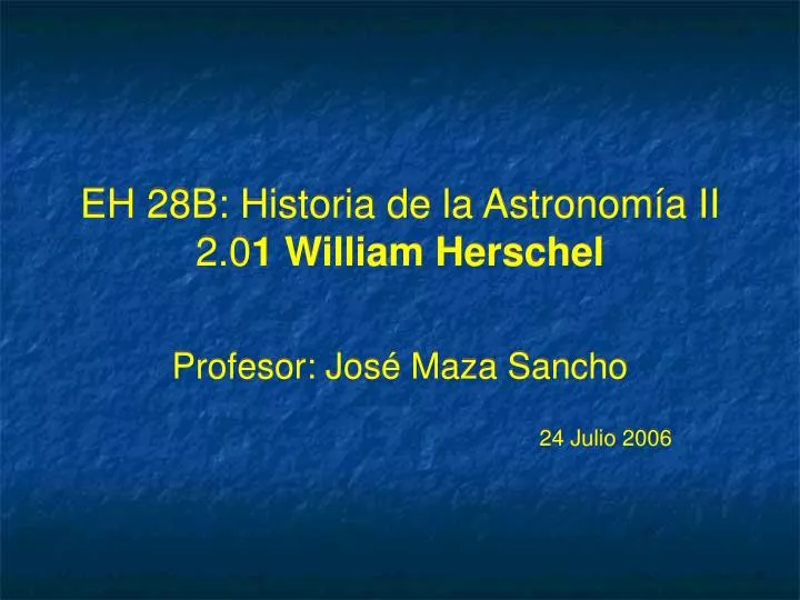 eh 28b historia de la astronom a ii 2 0 1 william herschel